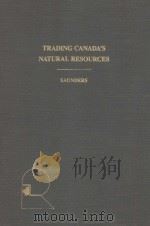 TRADING CANADA'S NATURAL RESOURCES   1987  PDF电子版封面  0459310615   