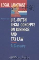 LEGAL LANGUAGE US-DUTCH LEGAL CONCEPTS ON BUSINESS AND TAX LAW  A GLOSSARY   1990  PDF电子版封面  9065444505  MARJORIE J.SINKE 