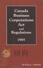 CANADA BUSINESS CORPORATIONS ACT AND REGULATIONS  1985  7TH EDITION-REVISED（1985 PDF版）