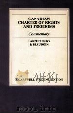 THE CANADIAN CHARTER OF RIGHTS AND FREEDOMS  COMMENTARY   1982  PDF电子版封面  0459349201  WALTER S.TARNOPOLSKY AND GERAL 