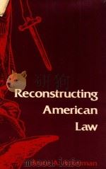 Reconstructing American Law   1984  PDF电子版封面  9780674750159;0674750152  Bruce Ackerman 