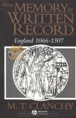 FROM MEMORY TO WRITTEN RECORD  ENGLAND 1066-1307  SECOND EDITION   1993  PDF电子版封面  0631168575  M.T.CLANCHY 
