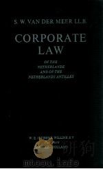 CORPORATE LAW  OF THE NETHERLANDS AND OF THE NETHERLANDS ANTILLES  SEVENTH EDITION   1979  PDF电子版封面  9027116326  S.W.VAN DER MEER 