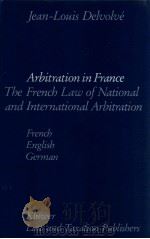 ARBITRATION IN FRANCE  THE FRENCH LAW OF NATIONAL AND INTERNATIONAL ARBITRATION（1982 PDF版）