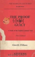 THE PROOF OF GUILT  A STUDY OF THE ENGLISH CRIMINAL TRIAL  THIRD EDITION   1963  PDF电子版封面  0420383204   