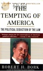 THE TEMPTING OF AMERICA  THE POLITICAL SEDUCTION OF THE LAW   1990  PDF电子版封面  0684843374  ROBERT H.BORK 