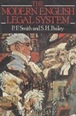 THE MODERN ENGLISH LEGAL SYSTEM   1984  PDF电子版封面  0421271906  P.F.SMITH AND S.H.BAILEY 