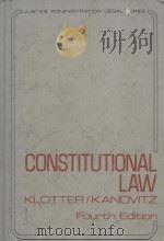 CONSTITUTIONAL LAW  FOURTH EDITION   1981  PDF电子版封面  087084492X  JOHN C.KLOTTER AND JACQUELINE 