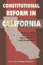 CONSTITUTIONAL REFORM IN CALIFORNIA:MAKING STATE GOVERNMENT MORE EFFECTIVE AND RESPONSIVE   1995  PDF电子版封面  0877723656  BRUCE E.CAIN AND ROGER G.NOLL 