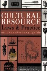 CULTURAL RESOURCE LAWS AND PRACTICE AN INTRODUCTORY GUIDE   1998  PDF电子版封面  0761990445  THOMAS F.KING 
