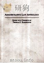ADMINISTRATIVE LAW ANTHOLOGY   1994  PDF电子版封面    THOMAS O.SARGENTICH 