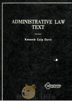 ADMINISTRATIVE LAW TEXT  THIRD EDITION   1972  PDF电子版封面    KENNETH CULP DAVIS 