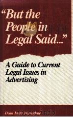 “BUT THE PEOPLE IN LEGAL SAID…”  A GUIDE TO CURRENT LEGAL ISSUES IN ADVERTISING（1989 PDF版）