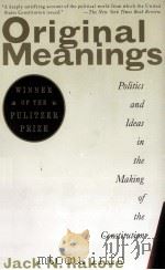ORIGINAL MEANINGS  POLITICS AND IDEAS IN THE MAKING OF THE CONSTITUTION   1997  PDF电子版封面  0679781218  JACK N.RAKOVE 