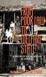 FROM POOR LAW TO WELFARE STATE  A HISTORY OF SOCIAL WELFARE IN AMERICA  SECOND EDITION   1979  PDF电子版封面  0029329000  WALTER I.TRATTNER 