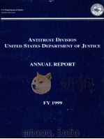 ANTITRUST DIVISION UNITED STATES DEPARTMENT OF JUSTICE  FY 1999   1999  PDF电子版封面    ANNUAL REPORT 