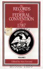 THE RECORDS OF THE FEDERAL CONVENTION OF 1787  VOLUME I   1966  PDF电子版封面  0300000804  MAX FARRAND 