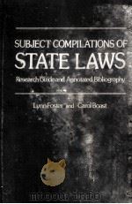 SUBJECT COMPILATIONS OF STATE LAWS  RESEARCH GUIDE AND ANNOTATED BIBLIOGRAPHY   1981  PDF电子版封面  0313212554  LYNN FOSTER AND CAROL BOAST 
