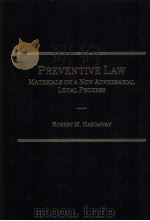 PREVENTIVE LAW  MATERIALS ON A NON ADVERSARIAL LEGAL PROCESS   1997  PDF电子版封面  0870843516  ROBERT M.HARDAWAY 