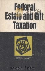 FEDERAL ESTATE AND GIFT TAXATION  IN A NUTSHELL  SECOND EDITION   1979  PDF电子版封面  0829920439  JOHN K.MCNULTY 