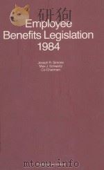 EMPLOYEE BENEFITS LEGISLATION 1984   1984  PDF电子版封面     