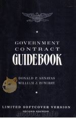 GOVERNMENT CONTRACT GUIDEBOOK  SECOND EDITION   1994  PDF电子版封面    DONALD P.ARNAVAS AND JUDGE WIL 