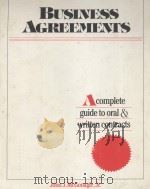 BUSINESS AGREEMENTS  A COMPLETE GUIDE TO ORAL AND WRITTEN CONTRACTS   1982  PDF电子版封面  080197223X  JOHN J.MCGONAGLE 