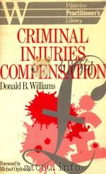 CRIMINAL INJURIES COMPENSATION  2ND EDITION   1986  PDF电子版封面  008039244X  DONALD B.WILLIAMS 