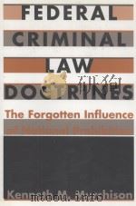 FEDERAL CRIMINAL LAW DOCTRINES/THE FORGOTTEN INFLUENCE OF NATIONAL PROHIBITION   1994  PDF电子版封面  0822315106  KENNETH M.MURCHISON 