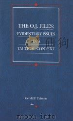 THE O.J.FILES:EVIDENTIARY ISSUES IN A TACTICAL CONTEXT   1998  PDF电子版封面  0314229213   
