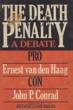 THE DEATH PENALTY  A DEBATE   1983  PDF电子版封面  0306414163  ERNEST VAN DEN HAAG AND JOHN P 