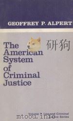 THE AMERICAN SYSTEM OF CRIMINAL JUSTICE  VOLUME 1   1984  PDF电子版封面  0803921470  GEOFFREY P.ALPERT 