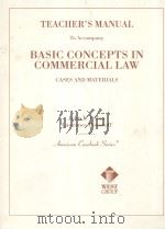 TEACHER'S MANUAL TO ACCOMPANY BASIC CONCEPTS IN COMMERCIAL LAW  CASES AND MATERIALS   1998  PDF电子版封面  031423117X   