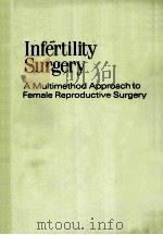 INFERTILITY SURGERY A MULTIMETHOD APPROACH TO FEMALE REPRODUCTIVE SURGERY（1990 PDF版）