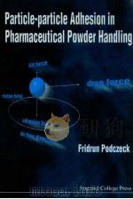 Particle-particle adhesion in pharmaceutical powder handling   1998  PDF电子版封面  1860941125  Podczeck;Fridrun. 