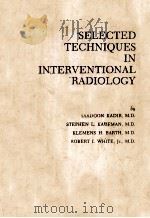 Selected techniques in interventional radiology   1982  PDF电子版封面  0721652336   