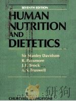 HUMAN NUTRITION AND DIETETICS SEVENTH EDITION   1979  PDF电子版封面  0443017654  SIR STANLEY DAVIDSON R.PASSMOR 