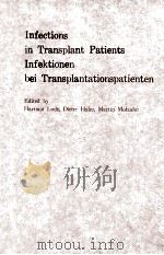 INFECTIONS IN TRANSPLANT PATIENTS INFEKTIONEN BEI TRANSPLATNTATIONSPATIENTEN   1987  PDF电子版封面  3137004012   
