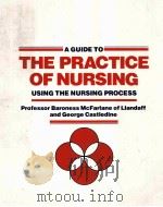 A GUIDE TO THE PRACTICE OF NURSING USING THE UNRSING PROCESS   1982  PDF电子版封面  0804632781  BARONESS MCFARLANE OF LLANDAFF 