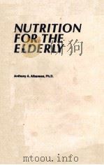 Nutrition for the elderly   1980  PDF电子版封面  0845116029  Anthony A. Albanese. 