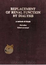 REPLACEMENT OF RENAL FUNCTION BY DIALYSIS A TEXTBOOK OF DIALYSIS THIRD EDITION UPDATED AND ENLARGED（1989 PDF版）