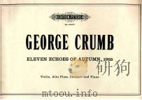 ELEVEN ECHOES OF AUTUMN 1965 Violin Alto Flute Clarinet and Piano recording:composers recordings inc   1972  PDF电子版封面    GEORGE CRUMB 