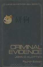 CRIMINAL EVIDENCE  FOURTH EDITION   1987  PDF电子版封面  0870845047  JOHN C.KLOTTER 