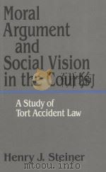 MORAL ARGUMENT AND SOCIAL VISION IN THE COURTS  A STUDY OF TORT ACCIDENT LAW（1987 PDF版）