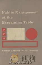 Public management at the bargaining table   1967  PDF电子版封面    Kenneth O Warner 