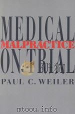 Medical Malpractice on Trial   1991  PDF电子版封面  9780674561205;0674561201  Paul C. Weiler 