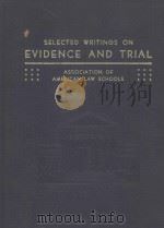 SELECTED WRITINGS ON THE LAW OF EVIDENCE AND TRIAL   1957  PDF电子版封面    WILLIAM T.FRYER 