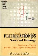 FLUIDIZATION'85 SCIENCE AND TECHNOLOGY   1985  PDF电子版封面  0444995684  KWAUK KUNII 