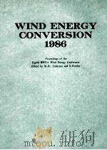 WIND ENERGY CONVERSION   1986  PDF电子版封面  0852986076  M.B.ANDERSON  AND S.J.R.POWLES 