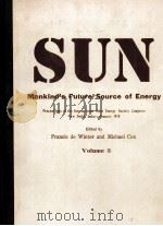 SUN MANKIND'S FUTURE SOURCE OF ENERGY VOLUME 3   1978  PDF电子版封面  0080227252  FRANCIS DE WINTER AND MICHAEL 